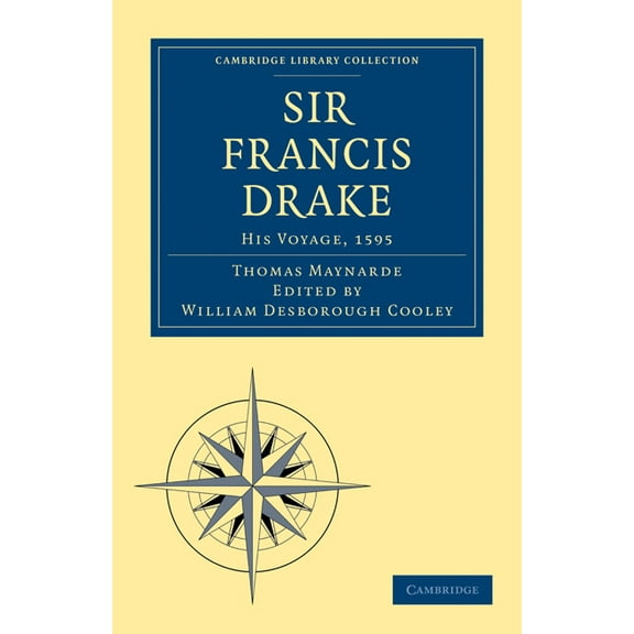 Cambridge Library Collection - Hakluyt F Sir Francis Drake His Voyage, 1595, (Paperback)