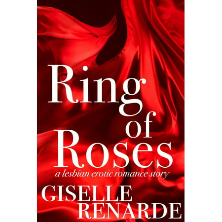 Ring of Roses: A Lesbian Erotic Romance Story -