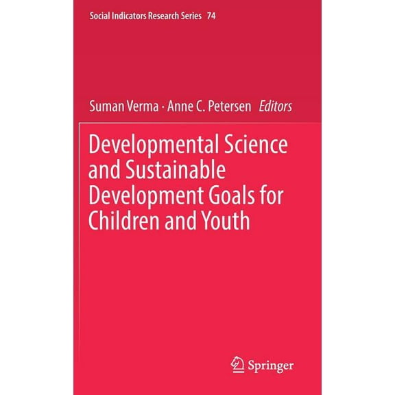 Social Indicators Research Developmental Science and Sustainable Development Goals for Children and Youth, Book 74, (Hardcover)