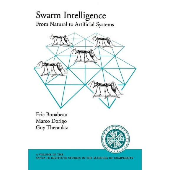 Santa Fe Institute Studies on the Scienc Swarm Intelligence: From Natural to Artificial Systems, (Paperback)