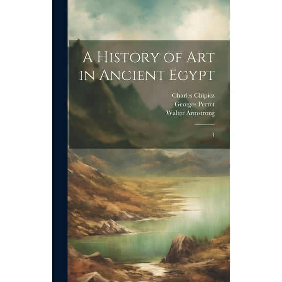 A History of art in Ancient Egypt (Hardcover)