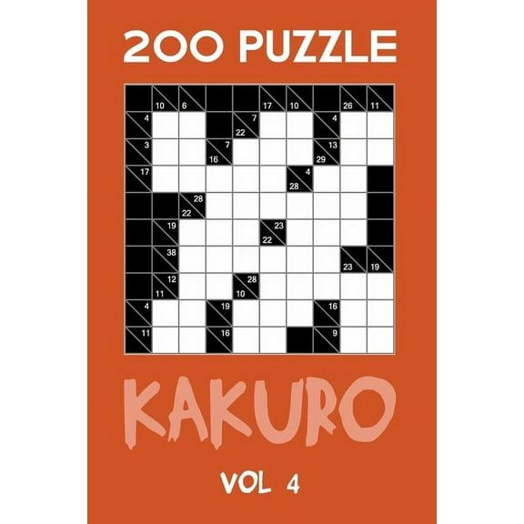 200 Puzzle Kakuro Vol 4: Cross Sums For Experts Puzzle Book, hard,10x10, 2 puzzles per page, (Paperback)