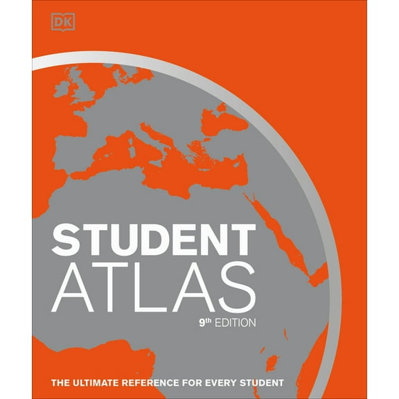 DK Reference Atlases Student World Atlas, 9th Edition: The Ultimate Reference for Every Student, (Hardcover)