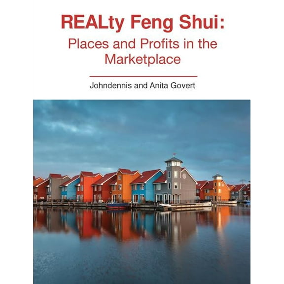 REALty Feng Shui: Places and Profits in the Marketplace, (Paperback)