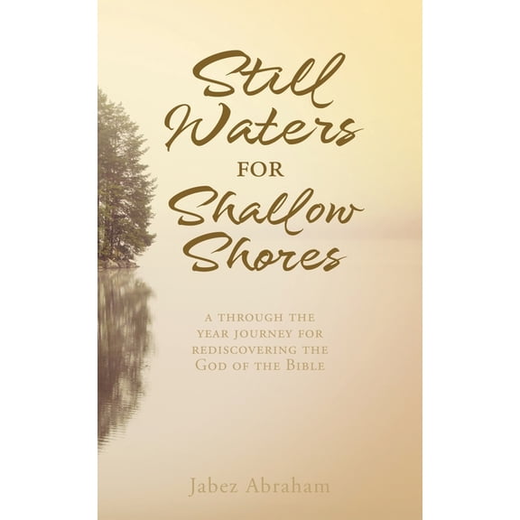 Still Waters for Shallow Shores: a through the year journey for rediscovering the God of the Bible, (Paperback)