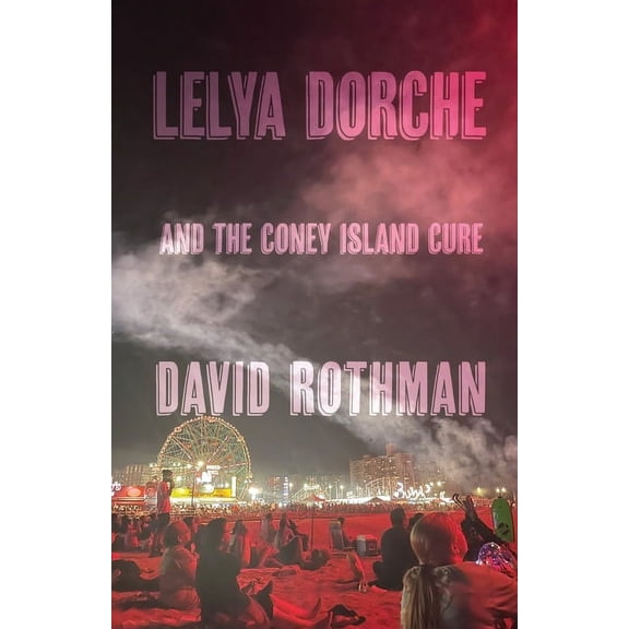 Lelya Dorche and the Coney Island Cure, (Paperback)