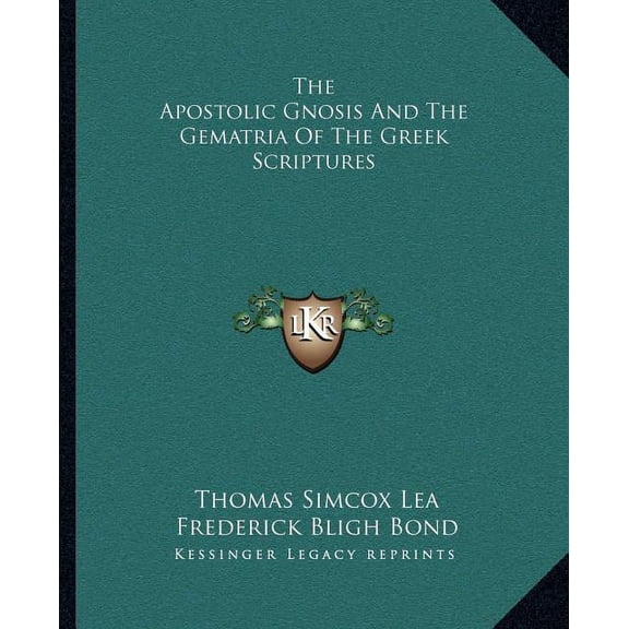 The Apostolic Gnosis And The Gematria Of The Greek Scriptures, (Paperback)