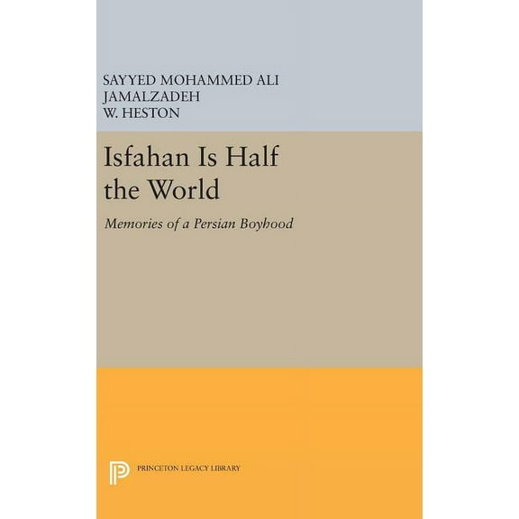 Isfahan Is Half the World: Memories of a Persian Boyhood, (Hardcover)