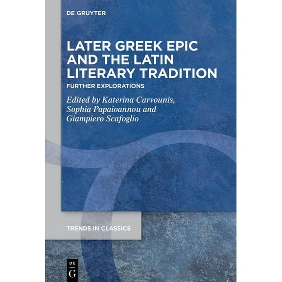 Trends in Classics - Supplementary Volum Later Greek Epic and the Latin Literary Tradition: Further Explorations, Book 136, (Hardcover)