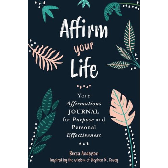 Pre-Owned Affirm Your Life: Your Affirmations Journal for Purpose and Personal Effectiveness (Guided Journal with Prompts) (Paperback) 1642502650 9781642502657