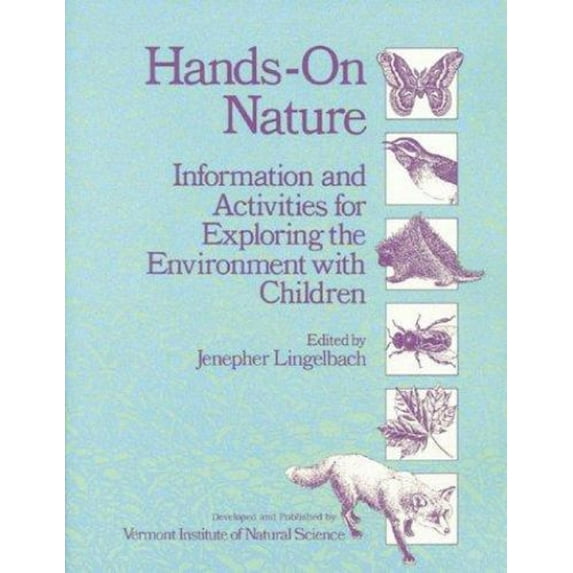 Pre-Owned Hands-On Nature: Information and Activities for Exploring the Environment With Children (Paperback) 0961762705 9780961762704
