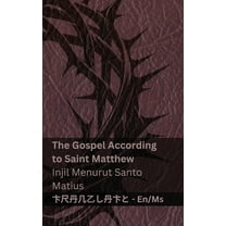 English Bahasa Melayu The Bible (The Gospel According to Saint Matthew) / Alkitab (Injil Menurut Santo Matius): Tranzlaty English Bahasa Melay, (Paperback)