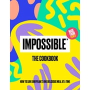 IMPOSSIBLE FOODS INC Impossible: The Cookbook : How to Save Our Planet, One Delicious Meal at a Time (Hardcover)