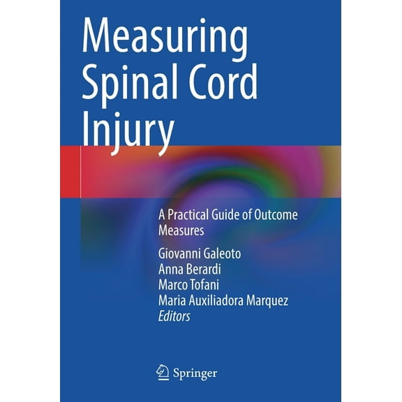 Measuring Spinal Cord Injury: A Practical Guide of Outcome Measures, (Paperback)