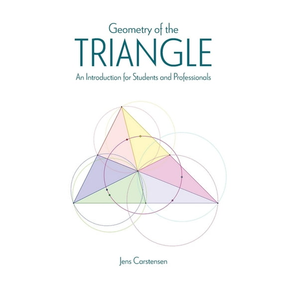 Geometry of the Triangle: An Introduction for Students and Professionals, (Paperback)
