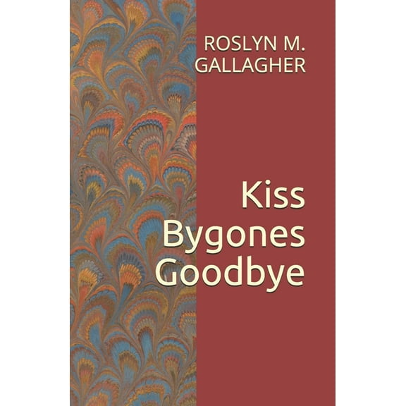Thornheath: Kiss Bygones Goodbye (Paperback)