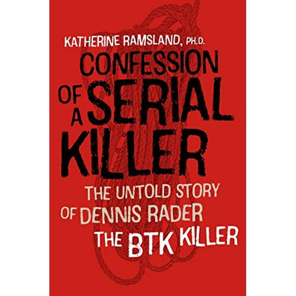 Pre-Owned Confession of a Serial Killer : The Untold Story of Dennis Rader, the BTK Killer (Paperback) 9781512601527