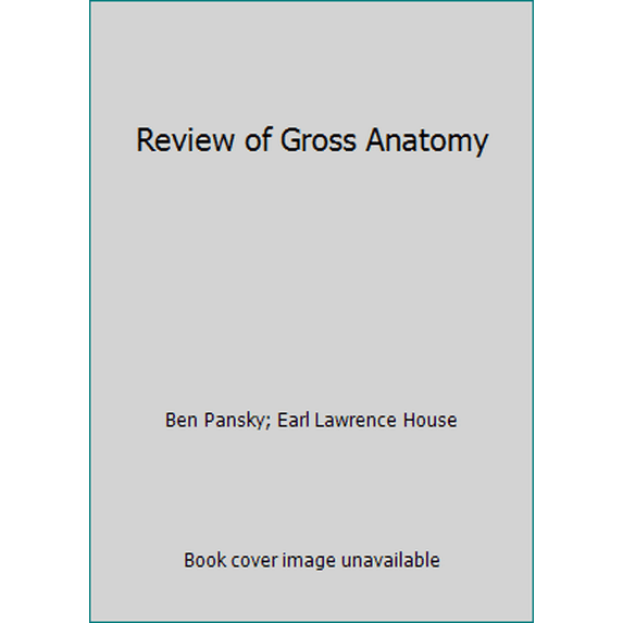 Pre-Owned Review of Gross Anatomy (Paperback) 0023906405 9780023906404