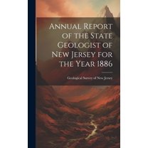 Annual Report of the State Geologist of New Jersey for the Year 1886 (Hardcover)