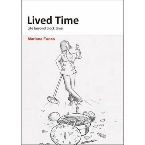 Lived Time: Life Beyond Clock Time, (Paperback)