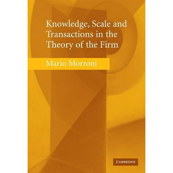 Knowledge, Scale and Transactions in the Theory of the Firm, (Hardcover)