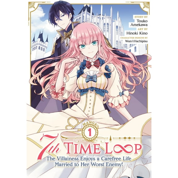 7th Time Loop: The Villainess Enjoys a Carefree Life Married to Her Worst Enemy! (Manga): 7th Time Loop: The Villainess Enjoys a Carefree Life Married to Her Worst Enemy! (Manga) Vol. 1 (Series #1) (Paperback)