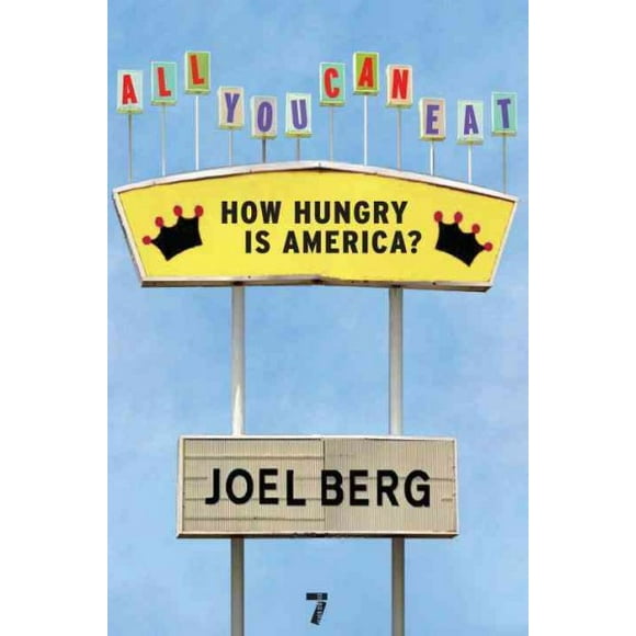 Pre-owned All You Can Eat : How Hungry Is America?, Paperback by Berg, Joel, ISBN 1583228543, ISBN-13 9781583228548