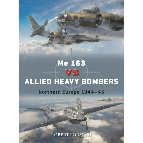 Duel Me 163 Vs Allied Heavy Bombers: Northern Europe 1944-45, Book 135, (Paperback)