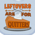 thumbnail image 4 of Inktastic Leftovers Are for Quitters with Pumpkin Pie Boys or Girls Baby Bib, 4 of 4