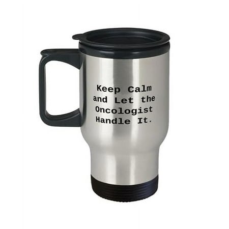 

Love Oncologist Gifts Keep Calm and Let the Oncologist Handle It Oncologist Travel Mug From Coworkers Gifts For Coworkers Gifts for oncologists Oncologist gift ideas Unique gifts for