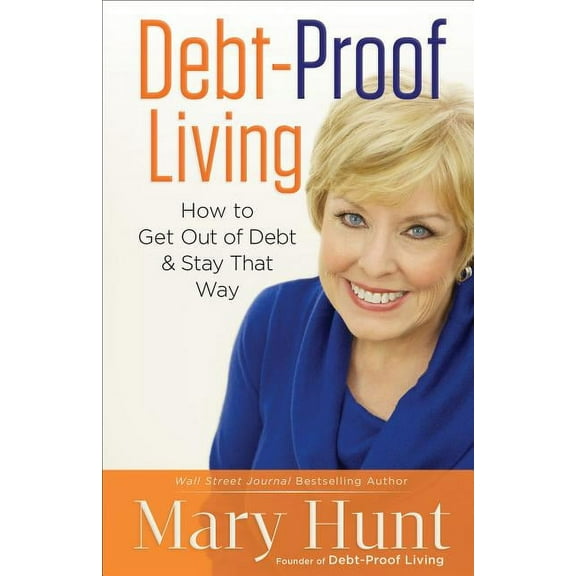 Debt-Proof Living: How to Get Out of Debt and Stay That Way, (Paperback)