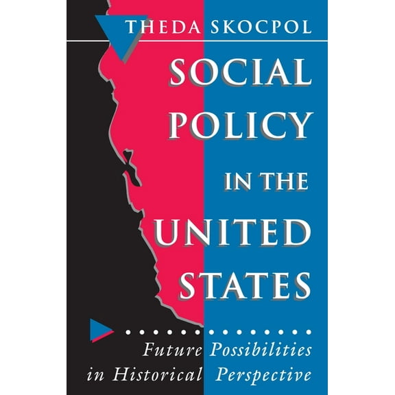 Princeton Studies in American Politics Social Policy in the United States: Future Possibilities in Historical Perspective, (Paperback)