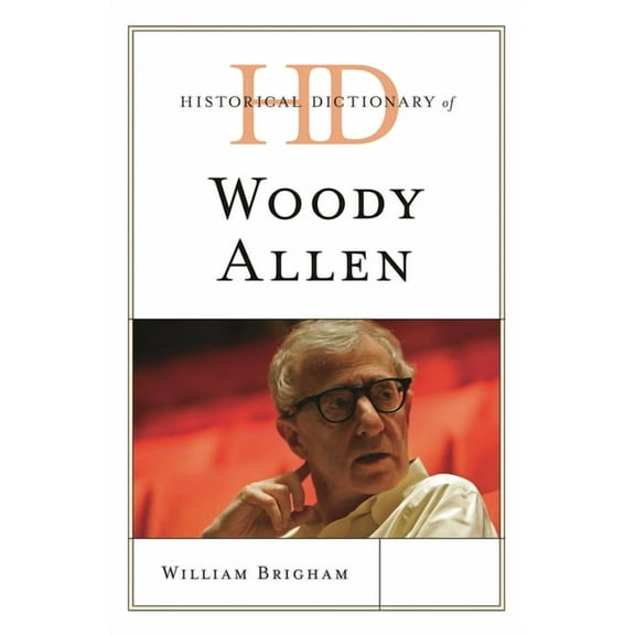 Historical Dictionaries of Literature an Historical Dictionary of Woody Allen, (Hardcover)