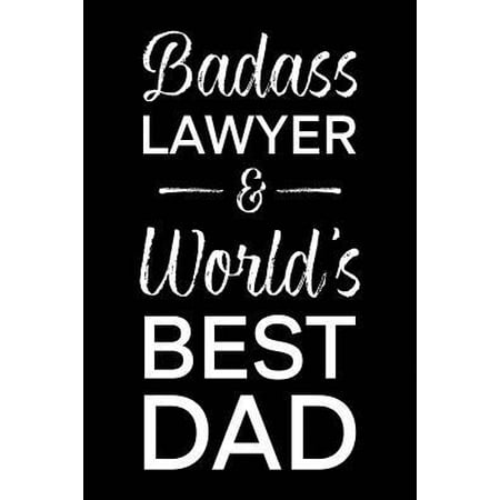 Badass Lawyer & World's Best Dad: Blank Notebook for Fathers - Lined Journal (Best Defence Lawyer In The World)