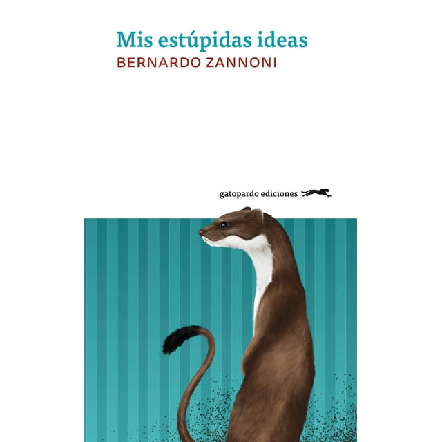 Libro Mis Estupidas Ideas Tapa Blanda, Autor Bernardo Zannon, Editorial Gatopardo Ediciones