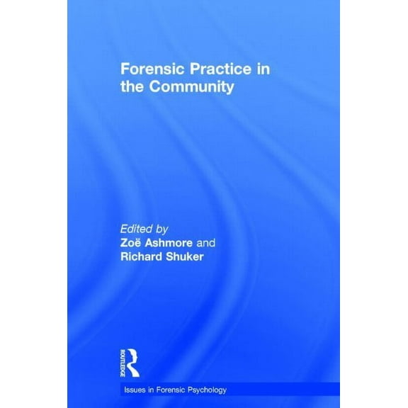 Issues in Forensic Psychology Forensic Practice in the Community, (Hardcover)
