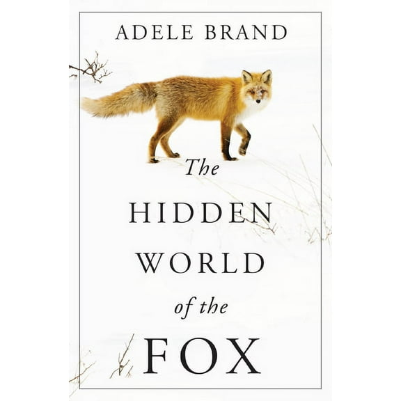 The Hidden World of the Fox, (Hardcover)