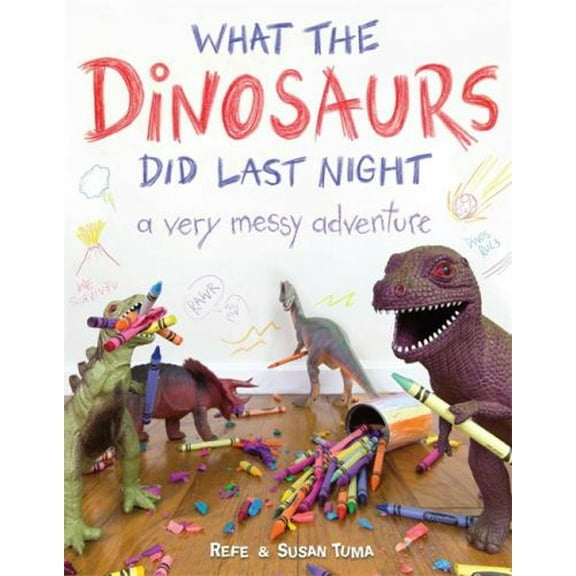 Pre-Owned What the Dinosaurs Did Last Night: A Very Messy Adventure (Hardcover) 0316335622 9780316335621