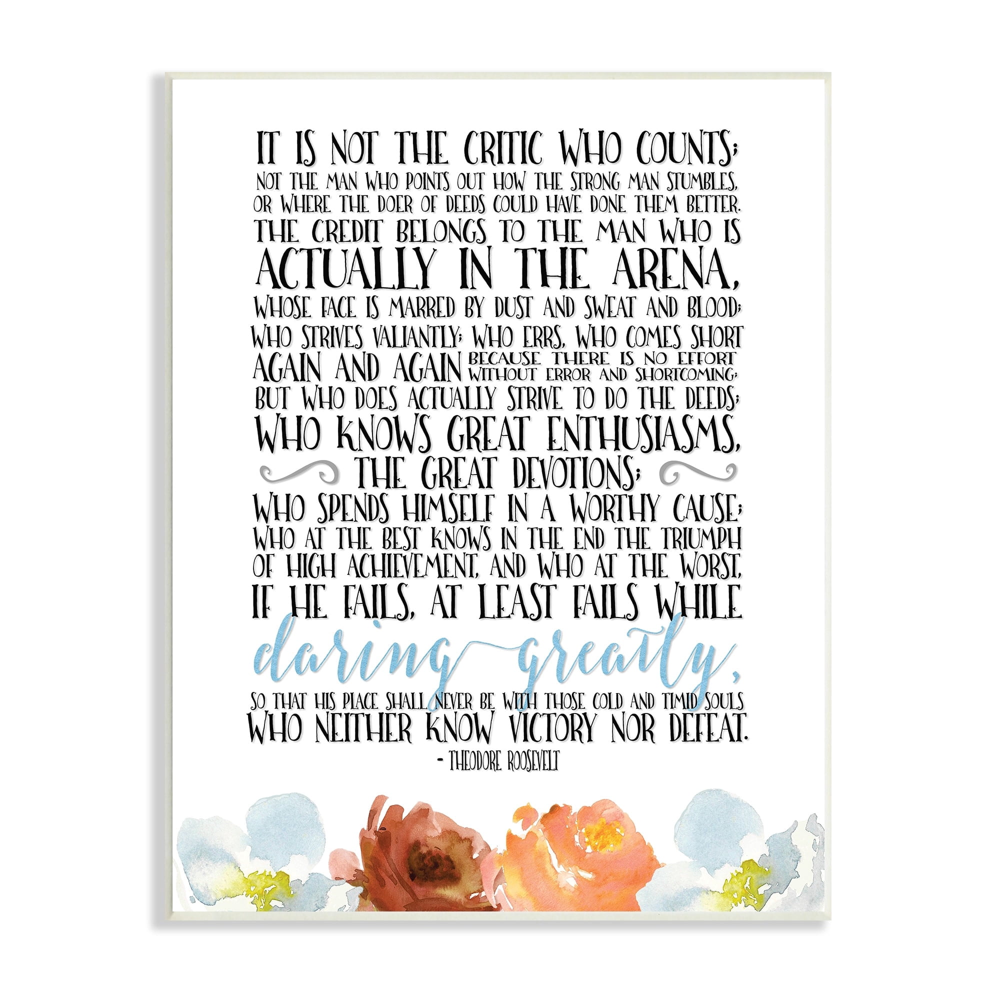 Stupell Industries It Is Not The Critic Who Counts Roosevelt Floral Quote, 13 x 19,Design by Tara Moss