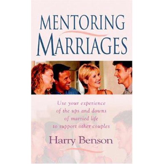 Pre-Owned Mentoring Marriages: Use Your Experience of the Ups and Downs of Married Life to Support Other Couples (Paperback) 0825460875 9780825460876
