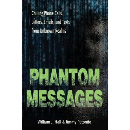 Phantom Messages : Chilling Phone Calls, Letters, Emails, and Texts from Unknown (Best Text Messaging Phone)