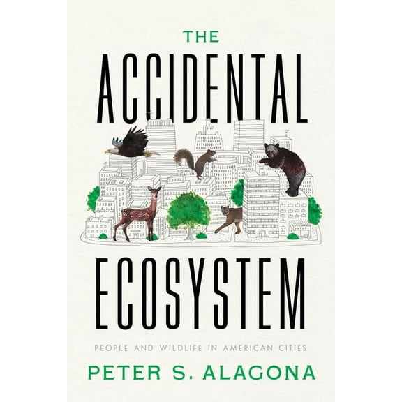 The Accidental Ecosystem: People and Wildlife in American Cities, (Paperback)