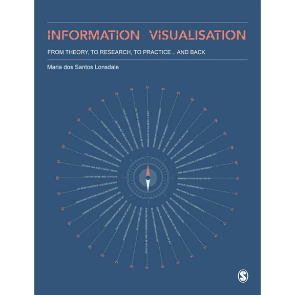 Information Visualisation: From Theory, to Research, to Practice and Back, (Paperback)