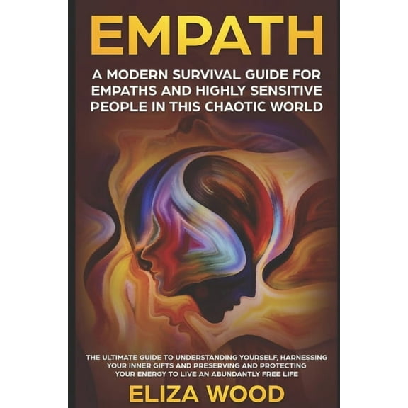 Empath: A Modern Survival Guide for Empaths and Highly Sensitive People in This Chaotic World: A Modern Survival Guide for Empaths and Highly Sensitive People in This Chaotic World, (Paperback)