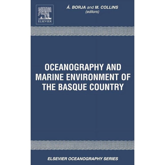 Elsevier Oceanography Oceanography and Marine Environment in the Basque Country: Volume 70, Book 70, (Hardcover)