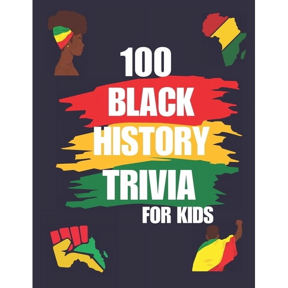 black history month trivia for kids: 100 Black history month trivia for kids with answers, (Paperback)