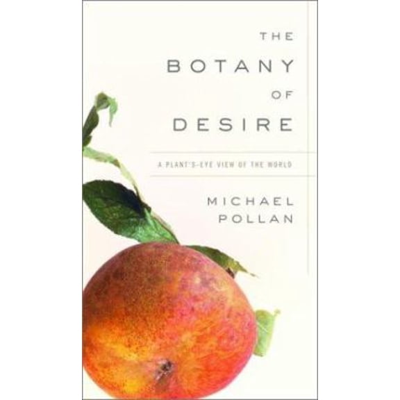 Pre-Owned The Botany of Desire: A Plant's-Eye View of the World (Hardcover) 0375501290 9780375501296