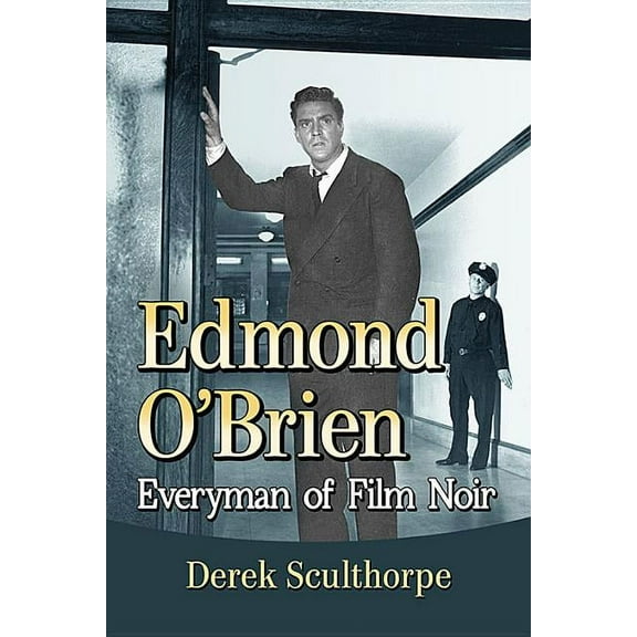Edmond O'Brien: Everyman of Film Noir, (Paperback)