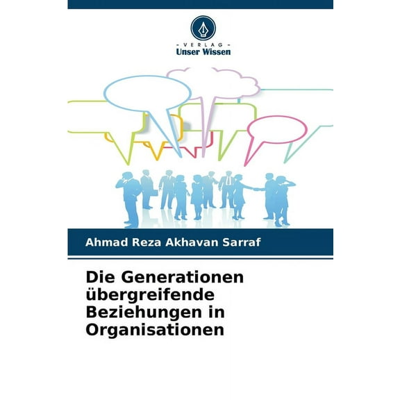 Die Generationen Ã¼bergreifende Beziehungen in Organisationen, (Paperback)