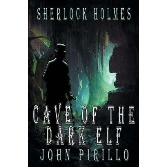 Sherlock Holmes Urban Fantasy Mysteries Sherlock Holmes, Cave of the Dark Elf, (Paperback)